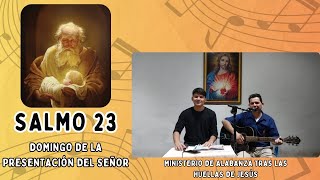 SALMO 23 CUARTO DOMINGO DEL TIEMPO ORDINARIO(Fecha 02 febrero 2025)