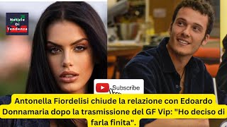 Antonella Fiordelisi chiude la relazione con Edoardo Donnamaria dopo la trasmissione del GF Vip: