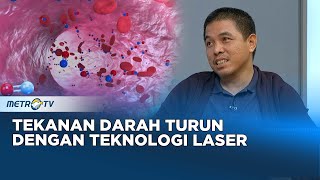 Go Healthy - Hipertensi? Atasi dengan Teknologi Laser