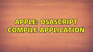 Apple: Osascript Compile Application