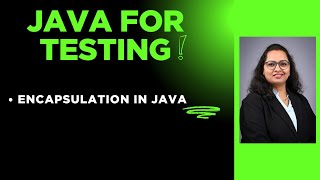 Java For Tester : Session 17 - Encapsulation In Java
