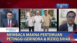 Membaca Makna Pertemuan Petinggi Gerindra \u0026 Rizieq Sihab