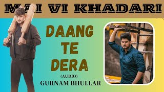 Daang Te Dera Song (Audio) | Gurnam Bhullar New Movie Khadari Releasing On 9th Of Feb 2024