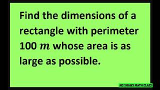 Find dimensions of rectangle with perimeter 100m whose area is as large as possible. Optimization