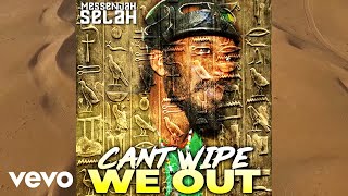 Messenjah Selah - Can't Wipe We Out (Official Audio)