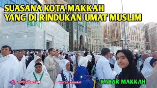 KONDISI SORE MASJIDIL HAROM YANG DI KANGENIN JAMAAH