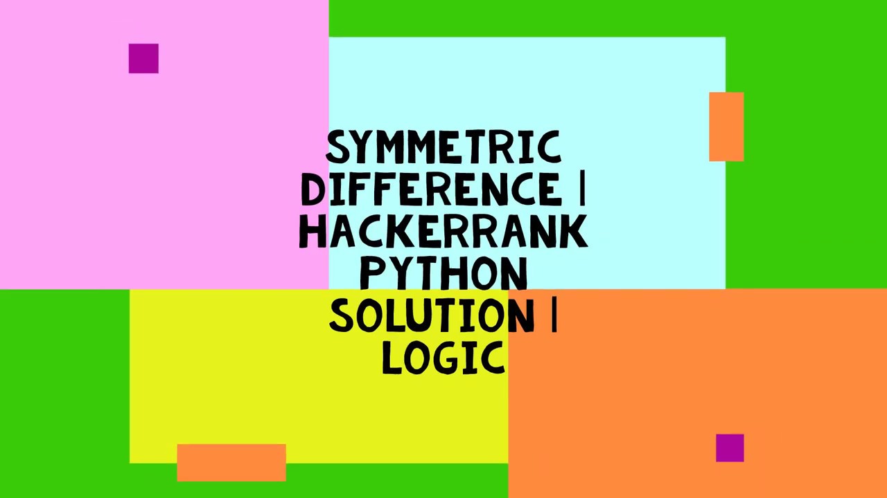 Symmetric Difference | HACKERRANK PYTHON SOLUTION | LOGIC - YouTube