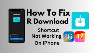 How To Fix R Download Shortcut Not Working in iPhone iOS 17 and 16 2023