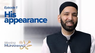 His Appearance | Meeting Muhammad ﷺ Episode 1