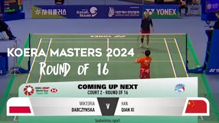 KOREA MASTERS 2024 | R16 | Han QIAN XI (CHN) vs Wiktoria DABCZYNSKA (POL)