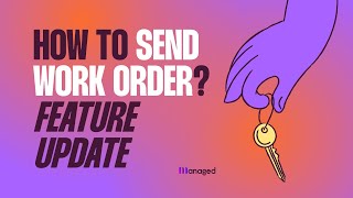 Send Work Order, New Feature Update | Tips & Tricks Managed