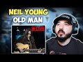 NEIL YOUNG - Old Man (Live) | FIRST TIME HEARING REACTION