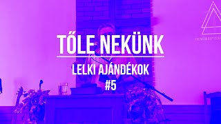 Missziós Képességek | Tőle Nekünk - Lelki Ajándékok #5