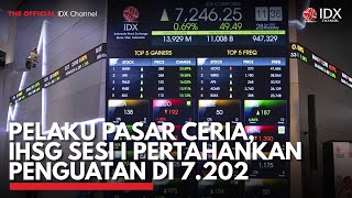 Pelaku Pasar Ceria, IHSG Sesi I Pertahankan Penguatan di 7.202 | IDX CHANNEL