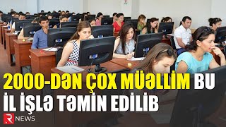 2000-dən çox müəllim bu il işlə təmin edilib