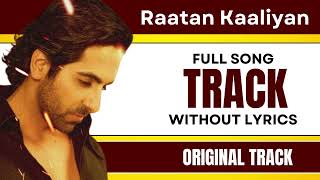 Raatan Kaaliyan - Karaoke Full Song | Without Lyrics