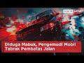 Diduga Mabuk, Pengemudi Mobil Tabrak Pembatas Jalan | Beritasatu