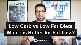 Low Carb vs Low Fat Diets - Which is Better for Fat Loss?