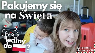 Pakujemy się do Polski?!🇵🇱🇰🇷👨‍👩‍👦🎄Lecimy na Święta do Polski!