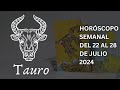 tauro  - Horóscopo  semanal del 22 al 28 de Julio 2024