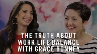 Grace Bonney & Marie Forleo on the Truth About Work-Life Balance