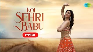 Koi Sehri Babu | Divya Agarwal | Shruti Rane | Official Music Video | Latest Songs 2022