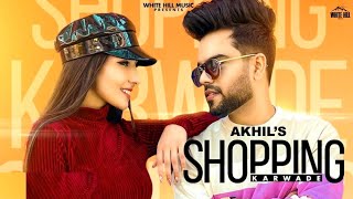 AKHIL : Shopping Karwade ( Official Video ) BOB | Sukh Sanghera | New Punjabi Song 2021