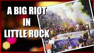 A Big Riot in Little Rock - How A Riot Happened in the WWE