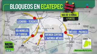 Continúan bloqueadas las principales entradas y salidas de Ecatepec, Edomex | Nacho Lozano