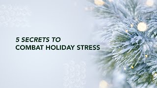 5 Secrets to Combat Holiday Stress