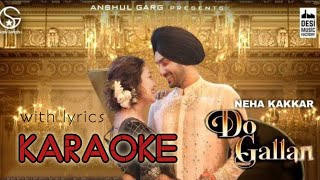 Do Gallan - Karaoke with Lyrics | Neha Kakkar & Rohanpreet Singh | Garry Sandhu