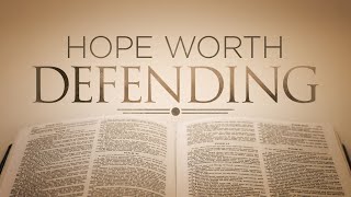 Hope Worth Defending • David Wilber | Founded in Truth Fellowship