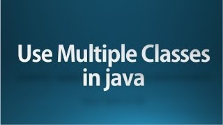 java tutorial for beginners - 5 - Using Multiple Classes in a program