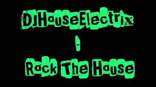 DJHouseElectrix - Rock The House