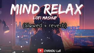 MIND RELAX X Lofi song MASHUP SONG (Slowed+reverb) @CHANDUlofi07 #lofi #trending #viral