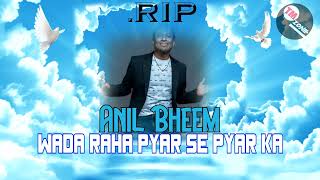 The Vocalist Anil Bheem - Wada Raha Pyar Se Pyar Ka [ Bollywood Cover Remix ] R.I.P Legend