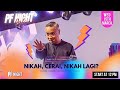 PF NIGHT - NIKAH, CERAI, NIKAH LAGI?