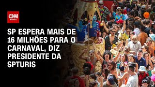 SP espera mais de 16 milhões para Carnaval, diz presidente da SPTuris | AGORA CNN