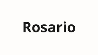 How to pronounce Rosario