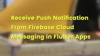 Flutter Tutorial #2: Firebase Cloud Messaging FCM Push Notification