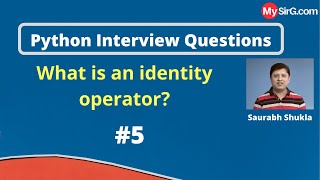 What is an identity operator? | Python Interview Questions | MySirG.com