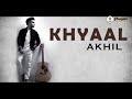 Khyaal akhil new song