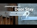 An over engineered Door Stay