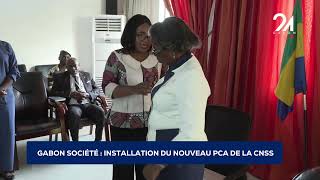 GABON SOCIÉTÉ : INSTALLATION DU NOUVEAU PCA DE LA CNSS