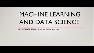 Machine Learning and Data Science-PRE REQUISITE SESSION -6 Python while loop
