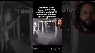 Real Estate Developer Shares Footage Of Him Being Profiled By A Neighbor At The Home He Built😳