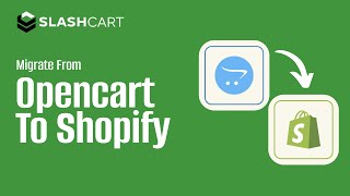 Seamless Migration from OpenCart to Shopify with SlashCart | Step-by-Step Guide (2024)