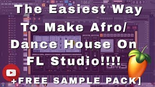 The Easiest Way To Make An Afro / Dance House on FL Studio !!! [South African House]