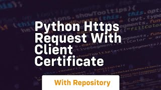 python https request with client certificate