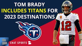 Titans Rumors: Tom Brady Includes Tennessee Titans On His List Of 2023 Free Agency Destinations(!)